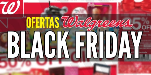 Ofertas Walgreens Viernes Negro Black Friday