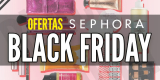 Mejores ofertas de SEPHORA Black Friday 2025 ?