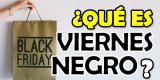 ¿Qué es viernes negro o Black Friday? ¿Cuándo es? + Consejos