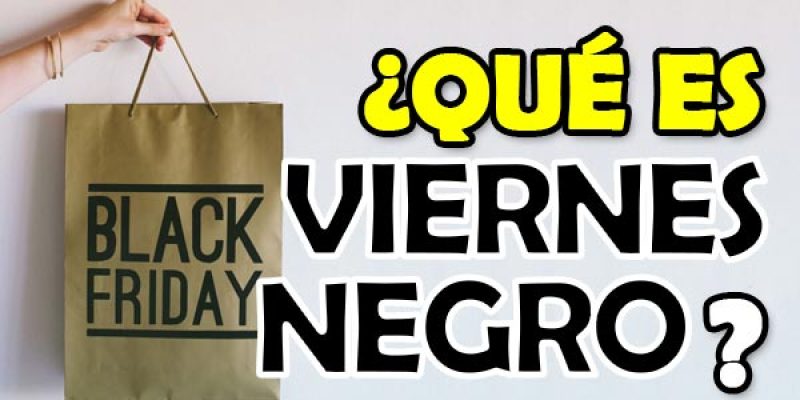 ¿Qué es viernes negro o Black Friday? ¿Cuándo es? + Consejos